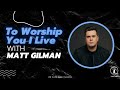 To Worship You I Live - Matt Gilman live at Revival ...