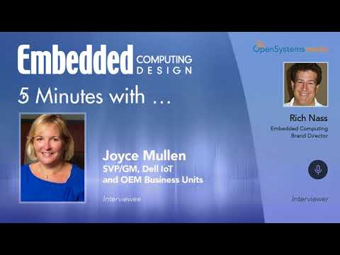 Five Minutes With?Joyce Mullen, SVP/GM, Dell EMC IoT and OEM Business Units
