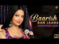 Baarish Ban Jaana Cover By Diya Ghosh Payal Dev Stebin Ben Kunaal Vermaa