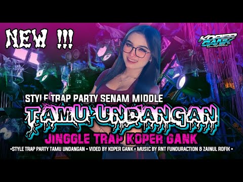  • DJ TRAP PARTY TAMU UNDANGAN • TRAP SENAM MIDDLE • KOPER GANK • RNT FUNDURACTION •