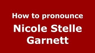 How to pronounce Nicole Stelle Garnett