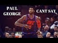 Paul George - Can't Say (2019 MIX) Paul George - Can't Say (2019 MIX)