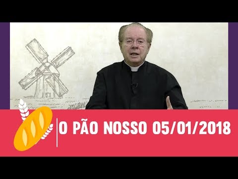 O Pão Nosso - 05/01/2018