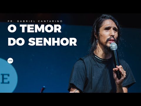 O TEMOR DO SENHOR (PR. GABRIEL CANTARINO) - IGREJA ONE