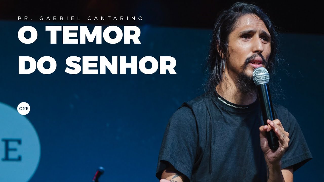 O TEMOR DO SENHOR (PR. GABRIEL CANTARINO) - IGREJA ONE