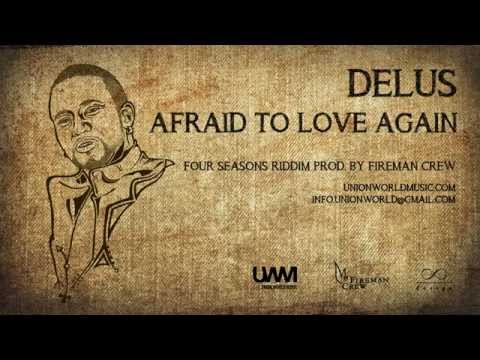 Delus - Afraid To Love Again (Four Seasons Riddim) [prod. by Fireman Crew]