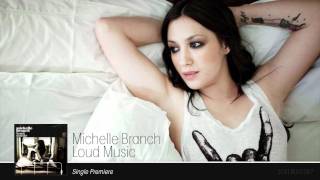 Michelle Branch - Loud Music (FULL Single Premiere)