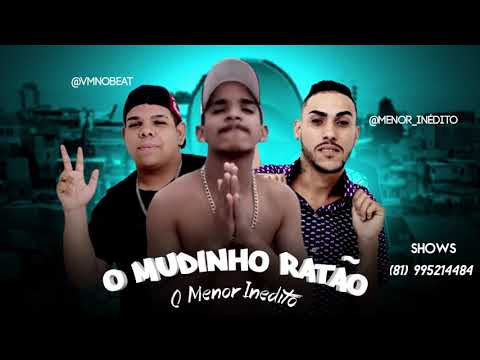 MENOR INÉDITO - MUDINHO RATÃO