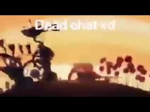Dead chat xd