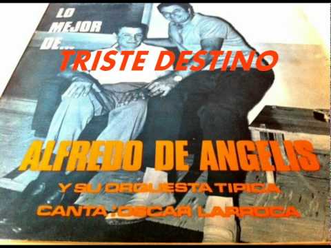 TRISTE DESTINO-ALFREDO DE ANGELIS-OSCAR LARROCA