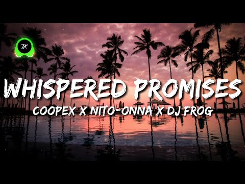 Coopex x Nito Onna x Dj Frog - Whispered Promises (Lyrics)
