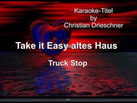 Take it Easy altes Haus - Truck Stop - Karaoke