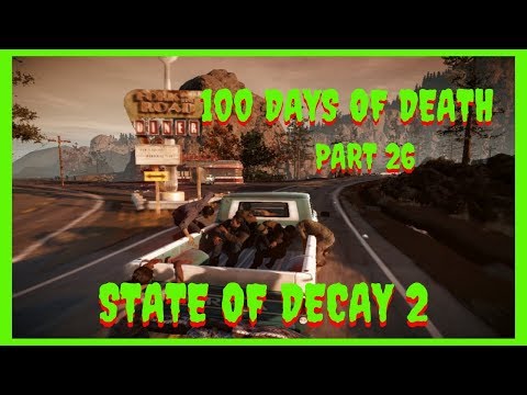 Let's Play State Of Decay 2 - 100 Days Of Death Pt. 26