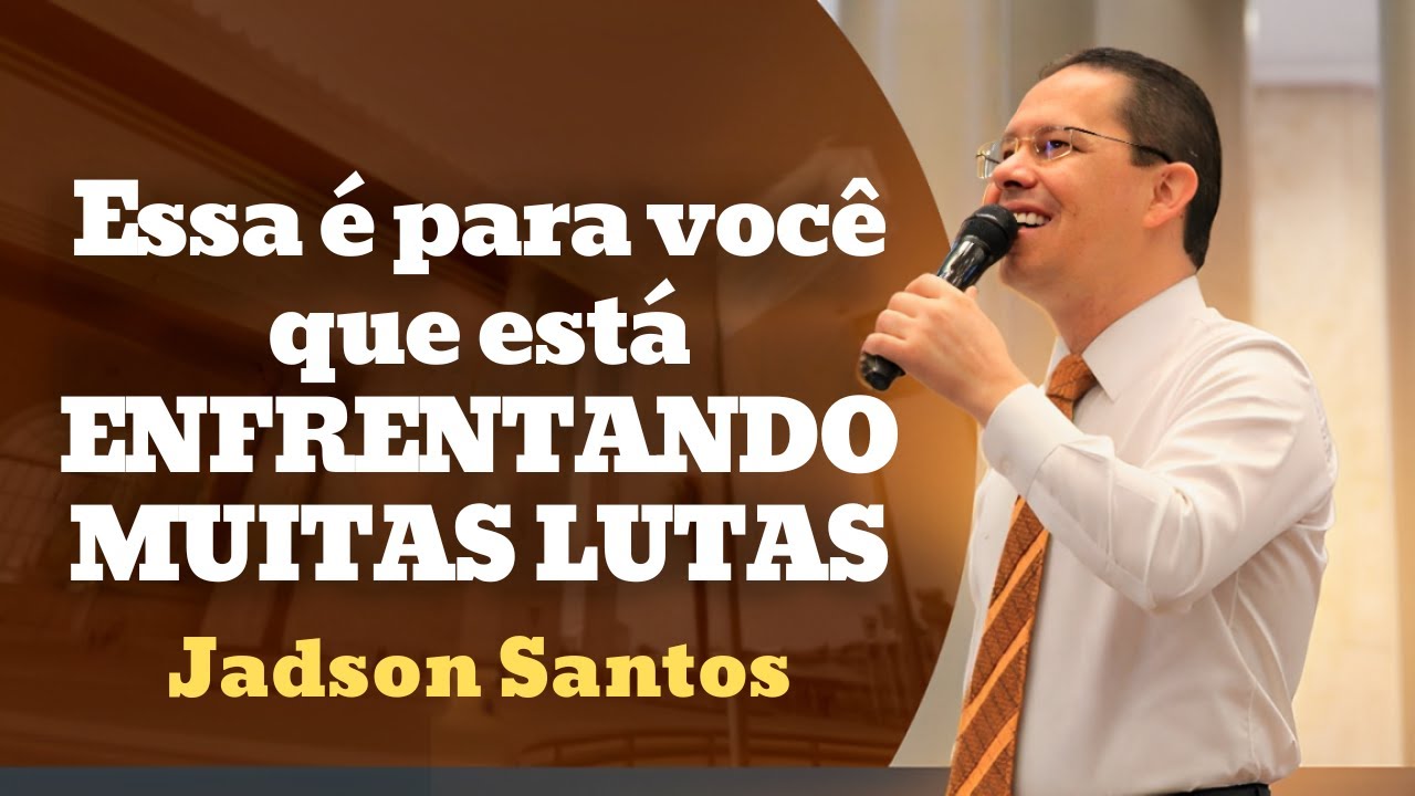 Jadson Santos || Essa é para você que está ENFRENTANDO MUITAS LUTAS