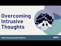 Overcoming Intrusive Thoughts Mental Health Webinar