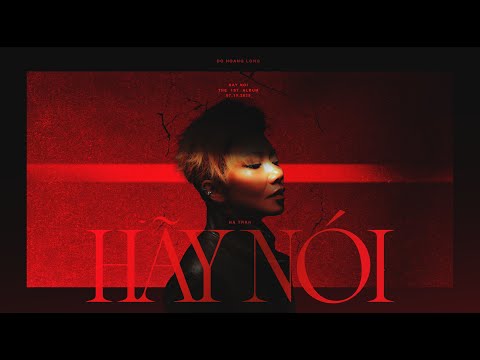 Hà Trần x Thùy Chi x Đỗ Hoàng Long - Hãy Nói (Official Lyric Video)