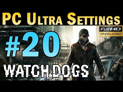 Watch Dogs (PC MAX SETTINGS) Walkthrough - Part 20 Gameplay 1080p