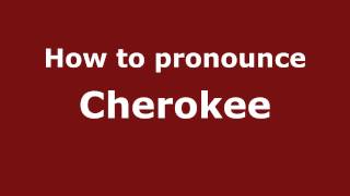 How to pronounce Cherokee