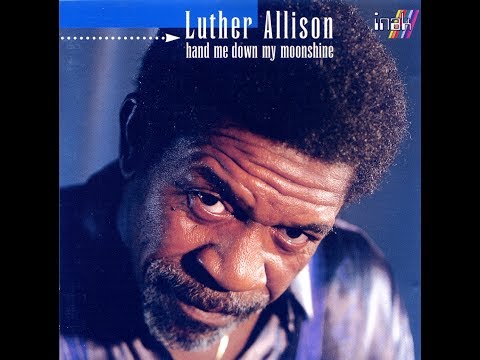 Luther Allison ‎– Hand Me Down My Moonshine (Full Album) (HQ)
