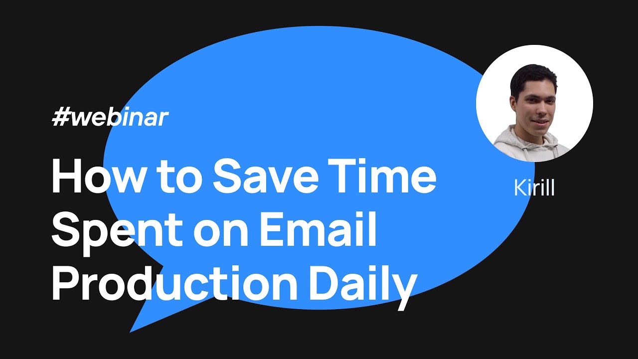 How to Save Time Spent on Email Production Daily