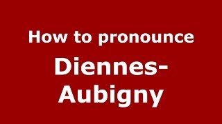 How to pronounce Diennes-Aubigny