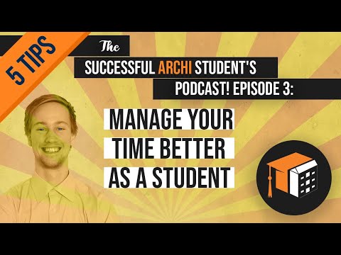 Time Management for Architecture Students – 5 Tips To Boost Your Productivity | SAS Podcast 3