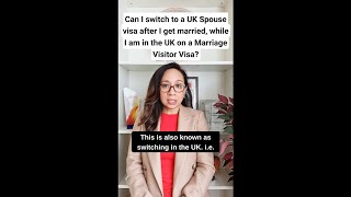 Can I switch to a Spouse visa while I am in the UK on a Marriage Visitor Visa once I am married