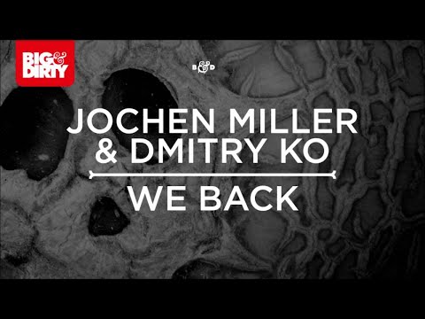 Jochen Miller & Dmitry KO - We Back (Protocol Radio Cut) [Big & Dirty Recordings]