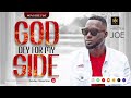 God dey for my side - Minister Joe