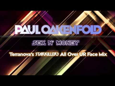 Oakenfold feat. Pharrell Williams - Sex N' Money (Terranova's Starkillers All Over UR Face Mix)