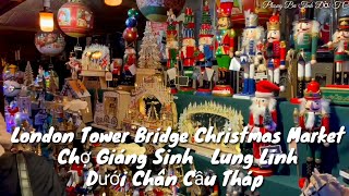 Chợ Tết Toàn Đồ Đẹp 2022 .  Dưới Chân Cầu Tháp  (London Tower Bridge Christmas Market )
