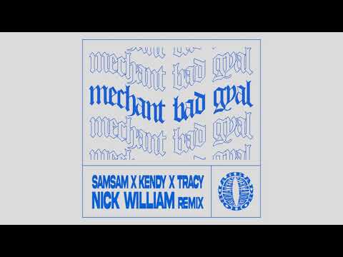 Samsam, Kendy & Tracy - Mechant Bad Gyal (Nick William Remix)