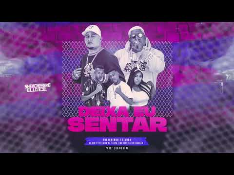 Shevchenko e Elloco, Mc W9 e Tio chico da Tropa, Mc Jessica do Escadão - Deixa Eu Sentar
