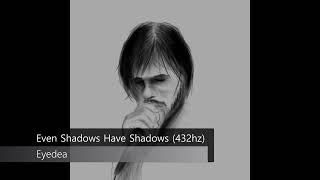 Eyedea - Even Shadows Have Shadows (432hz)