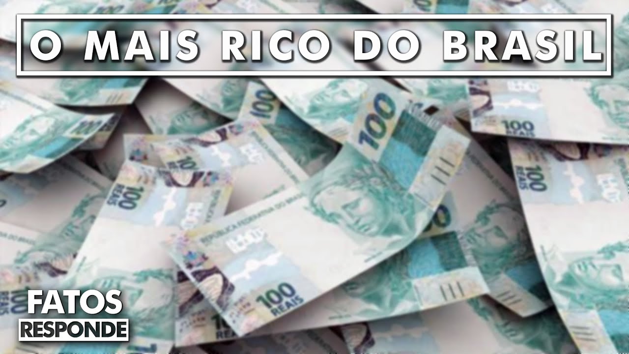 Quem é a Pessoa mais Rica do Brasil? - FATOS RESPONDE
