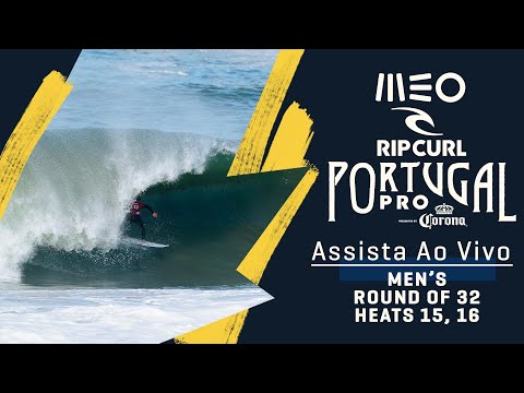 ASSISTA AO VIVO MEO Rip Curl Pro Portugal presented by Corona - Round Of 32 Heat 15, 16