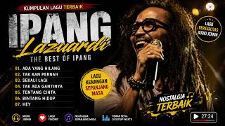 Download lagu Ipang Greatest Hits | Ada Yang Hilang, Tentang Cinta, Bintang Hidup mp3