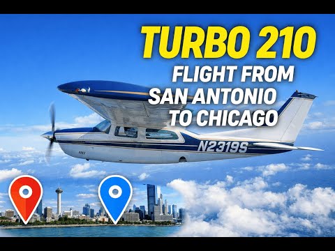 Flying the Turbo 210 to Chicago from San Antonio