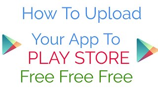 Free Upload app To Google Play Store | Cyber Gyaan