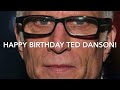 HAPPY BIRTHDAY Ted Danson