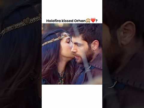 𝗜 𝘁𝗵𝗼𝘂𝗴𝗵𝘁 𝗛𝗼𝗹𝗼𝗳𝗶𝗿𝗮 𝗸𝗶𝘀𝘀𝗲𝗱 𝗢𝗿𝗵𝗮𝗻😭❤️🥀 #orhanbey #ornil #orhol #holofira