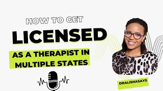 How to get licensed as a therapist in multiple states