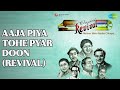 Aaja Piya Tohe Pyar Doon (Revival)  |  Revival Vol.6 Nainon Mein Badra Chhaye