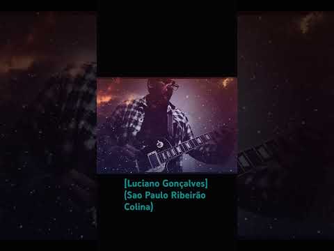 [Luciano Gonçalves](Sao Paulo Ribeirão Colina) #rock #music #saopaulo #ribeiraopreto #colinasp