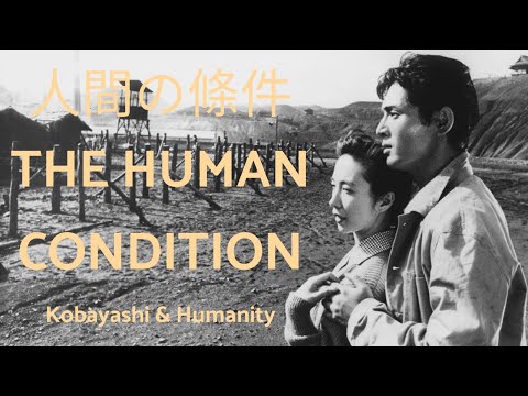 The Human Condition - Kobayashi and Humanity