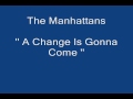 The Manhattans - Change Is Gonna Come