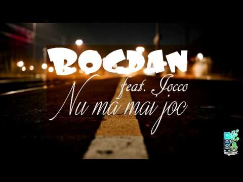 Bogdan x Jocco - Nu ma mai joc