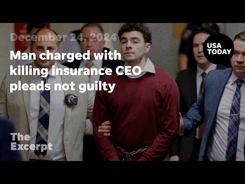 Man charged with killing health insurance CEO pleads not guilty The Excerpt