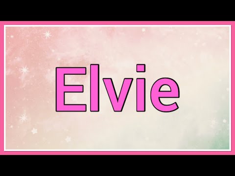 Elvie | Name Origin Variations