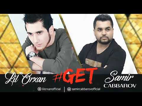 Lil Orxan ft Samir Cabbarov 《GET》